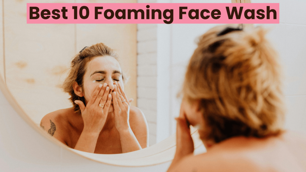 Foaming Face Wash Best 10 Crazy Facewash